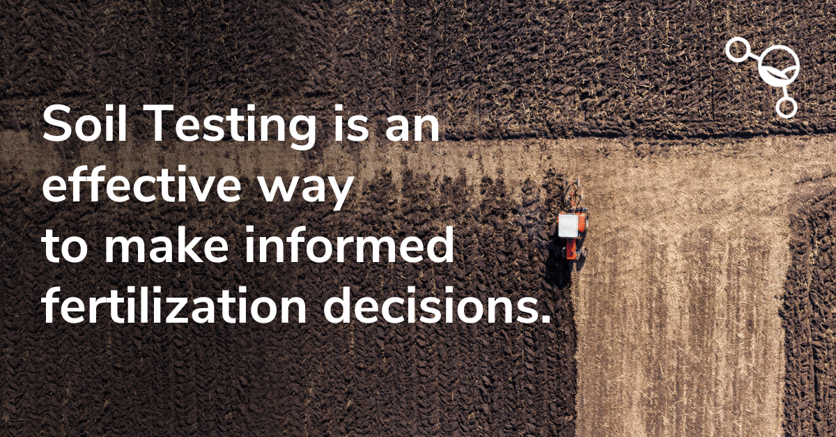 Soil Testing is an effective way to make informed fertilization decision